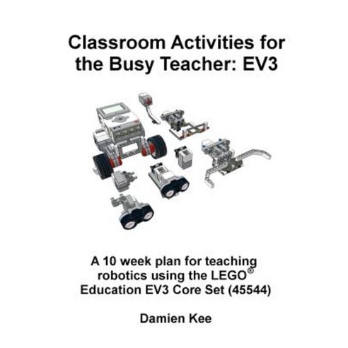 Classroom Activities for the Busy Teacher: Ev3 Paperback, Createspace Independent Publishing Platform