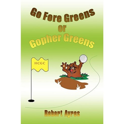 Go Fore Greens or Gopher Greens Paperback, Xlibris Corporation