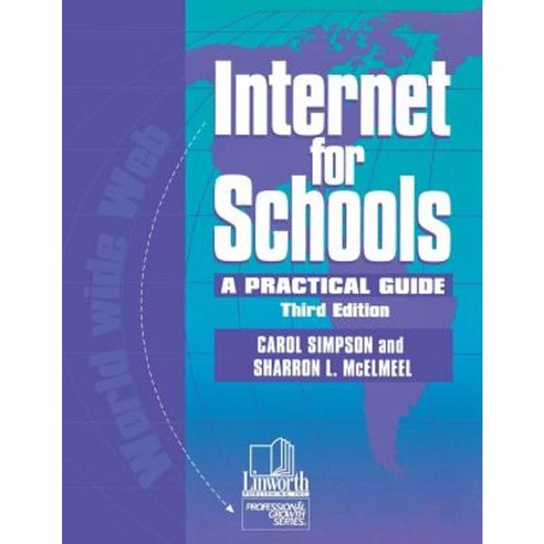 Internet for Schools: A Practical Guide Paperback, Linworth Publishing