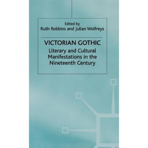 Victorian Gothic: Literary and Cultural Manifestations in the Nineteenth-Century Hardcover, Palgrave MacMillan