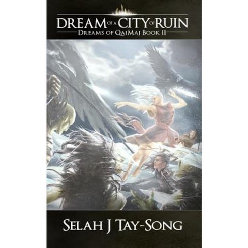 Dream of a City of Ruin: Dreams of Qaimaj Book II Paperback, Createspace