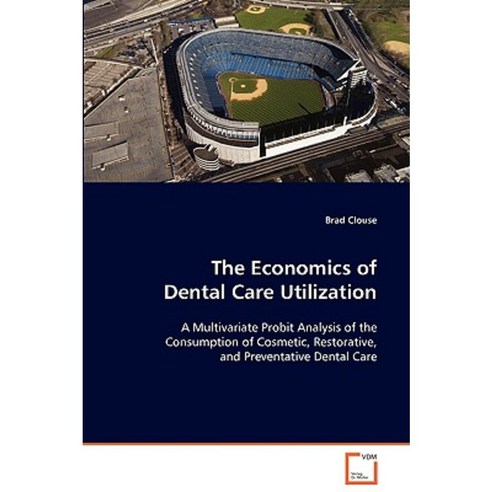 The Economics of Dental Care Utilization Paperback, VDM Verlag Dr. Mueller E.K.