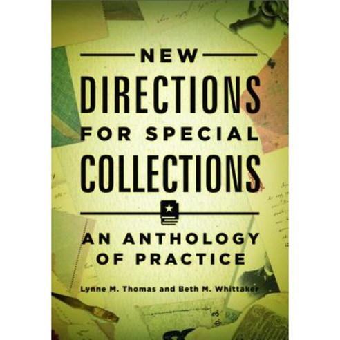 New Directions for Special Collections: An Anthology of Practice, Libraries Unltd Inc