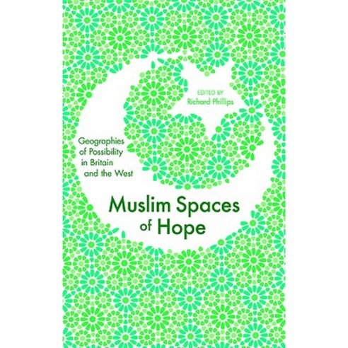 Muslim Spaces of Hope: Geographies as Possibility in Britain and the West Hardcover, Zed Books
