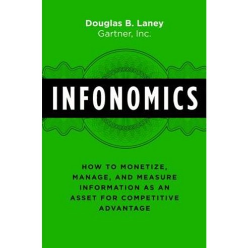Infonomics: How to Monetize Manage and Measure Information as an Asset for Competitive Advantage Hardcover, Routledge