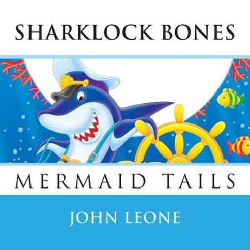 Sharklock Bones: Mermaid Tails Paperback, Createspace Independent Publishing Platform