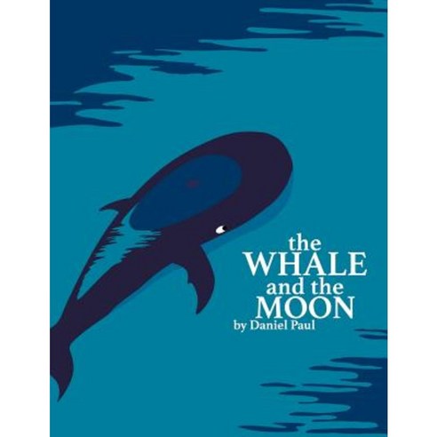 The Whale and the Moon Paperback, Createspace Independent Publishing Platform