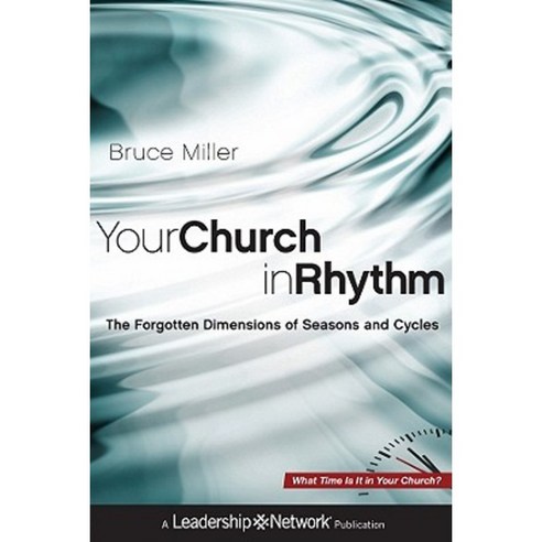 Your Church in Rhythm: The Forgotten Dimensions of Seasons and Cycles Hardcover, Jossey-Bass