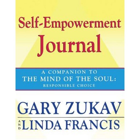 Self-Empowerment Journal: A Companion to the Mind of the Soul: Responsible Choice Paperback, Free Press
