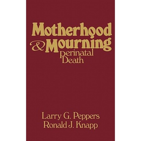 Motherhood & Mourning: Perinatal Death Hardcover, Praeger