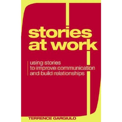 Stories at Work: Using Stories to Improve Communication and Build Relationships Hardcover, Praeger Publishers
