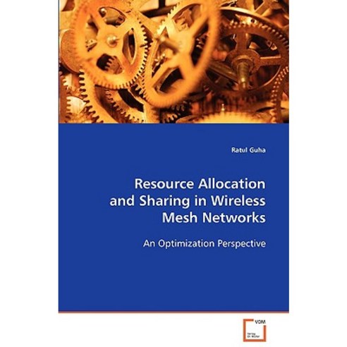 Resource Allocation and Sharing in Wireless Mesh Networks Paperback, VDM Verlag Dr. Mueller E.K.