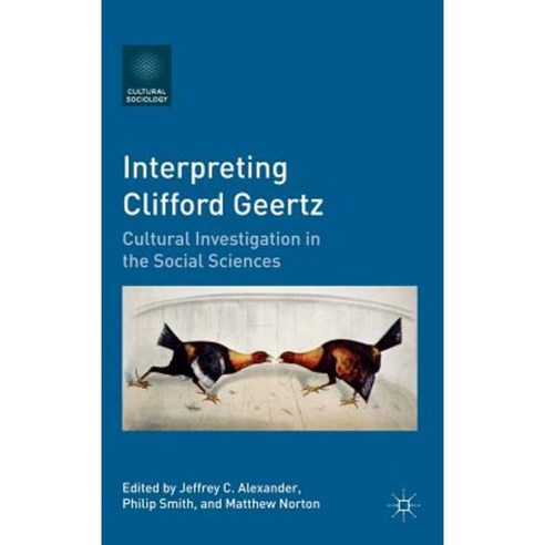 Interpreting Clifford Geertz: Cultural Investigation in the Social Sciences Hardcover, Palgrave MacMillan