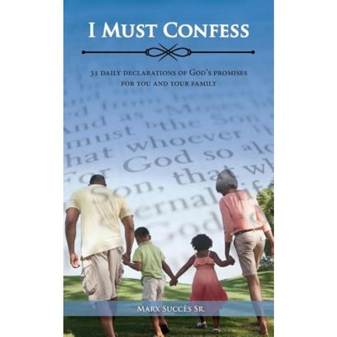 I Must Confess: 31 Daily Declarations of God''s Promises for You and Your Family Paperback, Life to Legacy, LLC