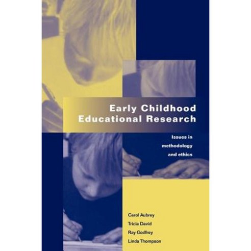 Early Childhood Educational Research: Issues in Methodology and Ethics Paperback, Routledge