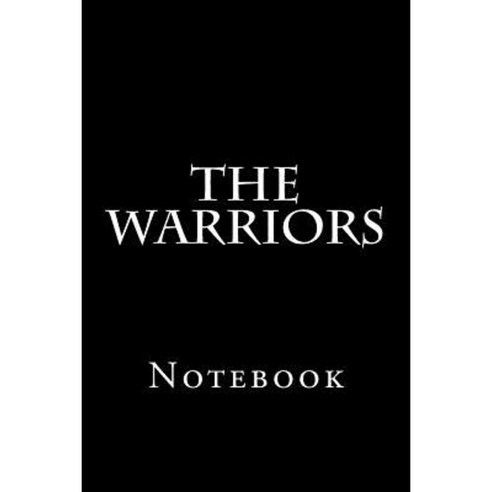 The Warriors: Notebook Paperback, Createspace Independent Publishing ...