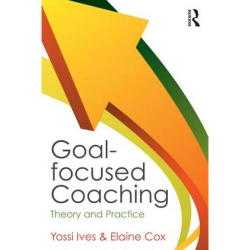 Goal-Focused Coaching: Theory and Practice Paperback, Routledge