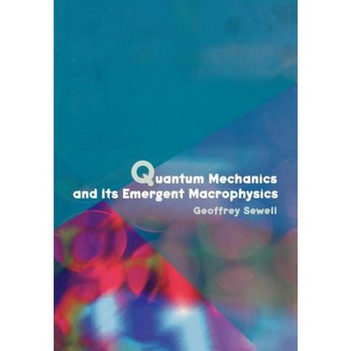 Quantum Mechanics and Its Emergent Macrophysics Hardcover, Princeton University Press