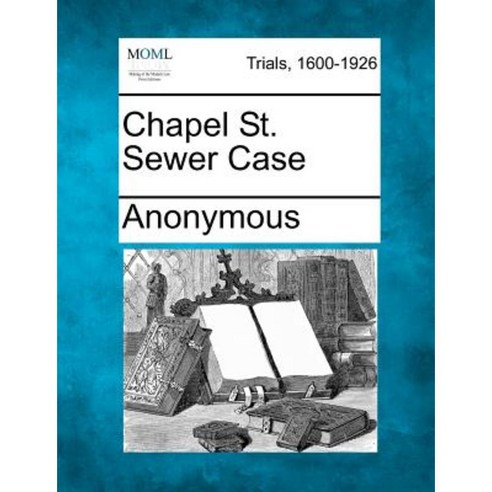 Chapel St. Sewer Case Paperback, Gale Ecco, Making of Modern Law