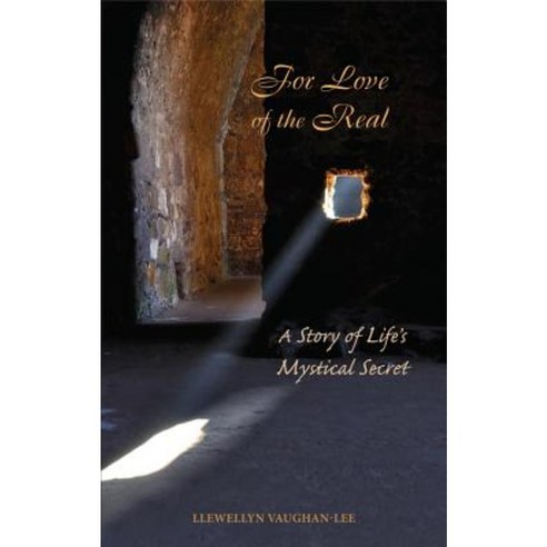 For Love of the Real: A Story of Life''s Mystical Secret Paperback, Golden Sufi Center