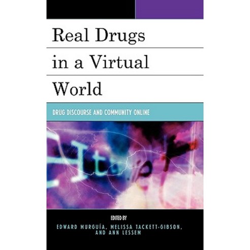 Real Drugs in a Virtual World: Drug Discourse and Community Online Hardcover, Lexington Books