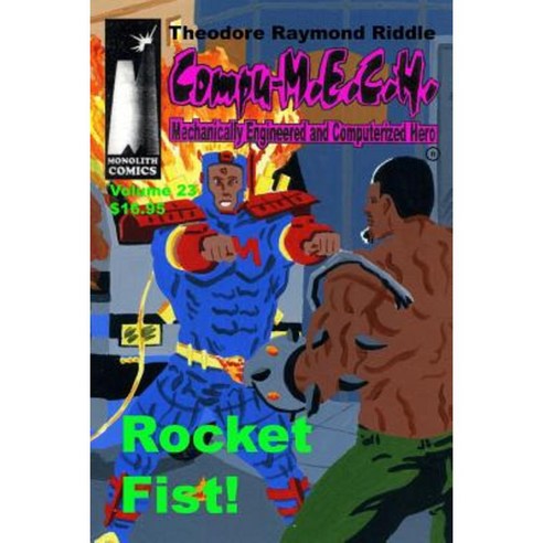 Compu-M.E.C.H Mechanically Engineered and Computerized Hero Volume 23: Rocket Fist! Paperback, Createspace Independent Publishing Platform