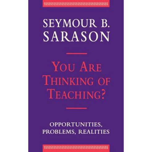 You Are Thinking of Teaching?: Opportunities Problems Realities Hardcover, Wiley