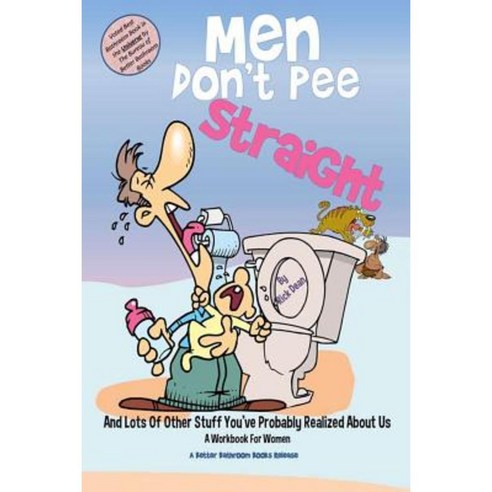 Men Don''t Pee Straight: A Workbook for Women Paperback, Createspace Independent Publishing Platform