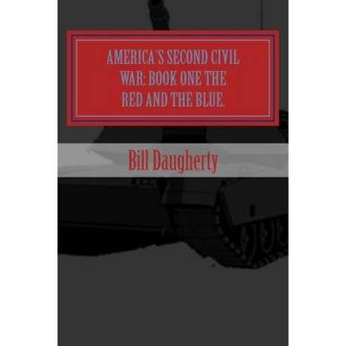 America''s Second Civil War: Book One the Red and the Blue Paperback, Createspace