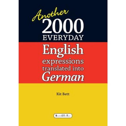 Another 2000 Everyday English Expressions Translated Into German Paperback, Lulu.com