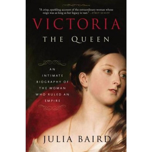 Victoria: The Queen: An Intimate Biography of the Woman Who Ruled an Empire Paperback, Random House Trade