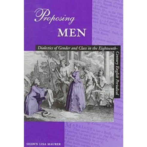 Proposing Men: Dialectics of Gender and Class in the 18th-Century English Periodical Hardcover, Stanford University Press