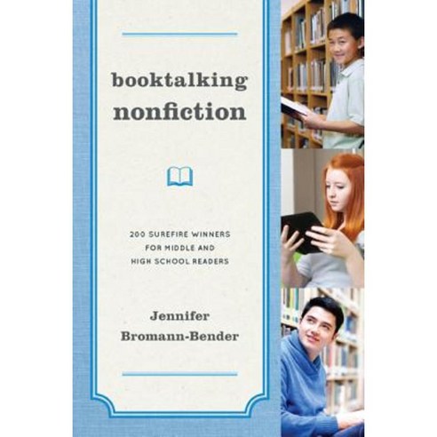 Booktalking Nonfiction: 200 Surefire Winners for Middle and High School Readers Paperback, Scarecrow Press