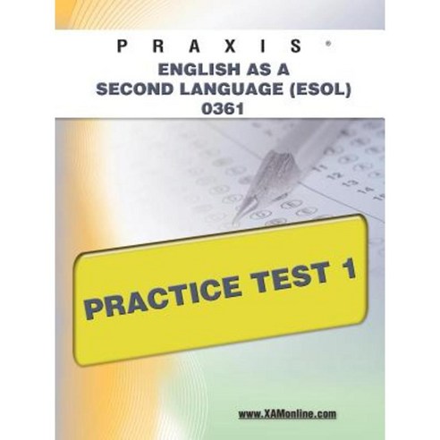 Praxis English as a Second Language (ESOL) 0361 Practice Test 1 Paperback, Xamonline.com