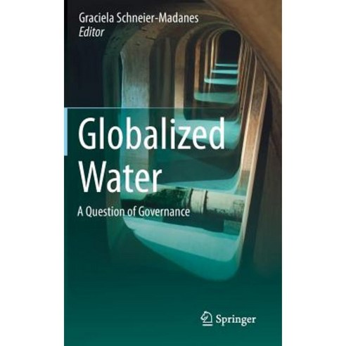 Globalized Water: A Question of Governance Hardcover, Springer