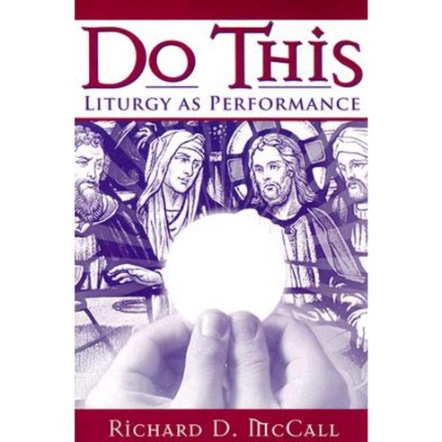 Do This: Liturgy as Performance Paperback, University of Notre Dame Press