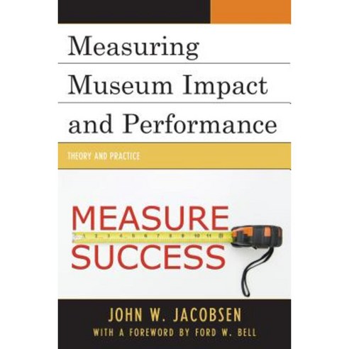 Measuring Museum Impact and Performance: Theory and Practice Paperback, Rowman & Littlefield Publishers