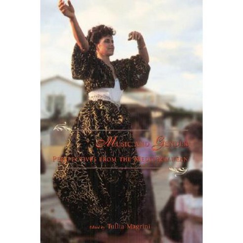 Music and Gender: Perspectives from the Mediterranean Paperback, University of Chicago Press