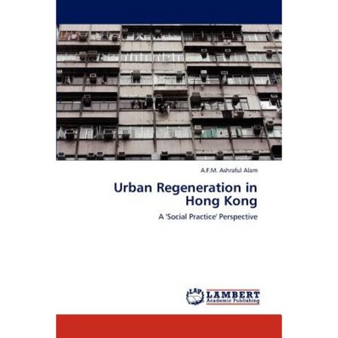 Urban Regeneration in Hong Kong Paperback, LAP Lambert Academic ...