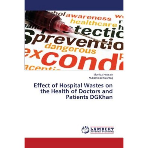 Effect of Hospital Wastes on the Health of Doctors and Patients Dgkhan Paperback, LAP Lambert Academic Publishing