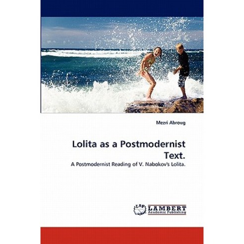 Lolita as a Postmodernist Text. Paperback, LAP Lambert Academic Publishing