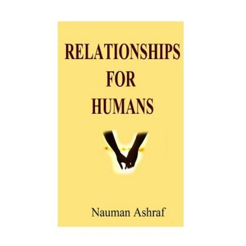 Relationships for Humans: Guide about Dealing with Different Types of Relations Paperback, Createspace Independent Publishing Platform