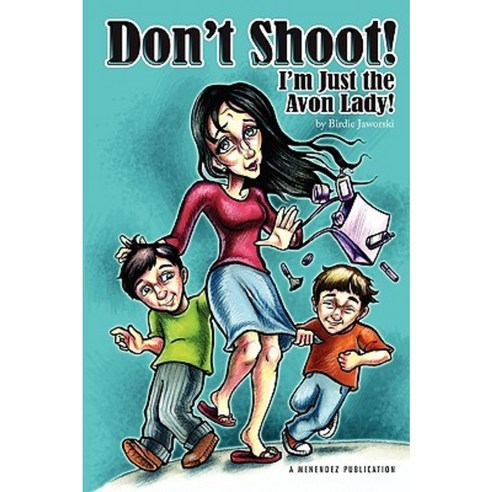Don''t Shoot! I''m Just the Avon Lady! Paperback, Createspace
