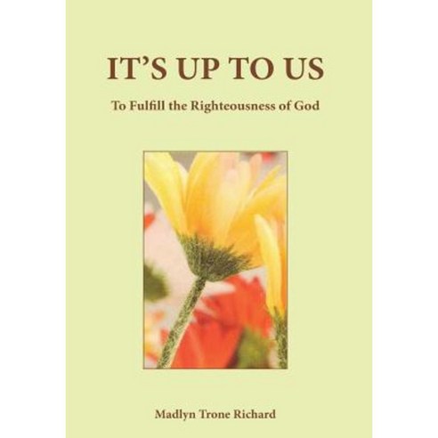 It''s Up to Us: To Fulfill the Righteousness of God Paperback, Professional Publishing House