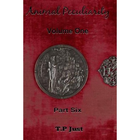 Animal Peculiarity Volume 1 Part 6 Paperback, Createspace Independent Publishing Platform