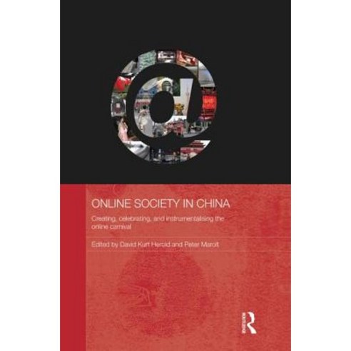 Online Society in China: Creating Celebrating and Instrumentalising the Online Carnival Paperback, Routledge