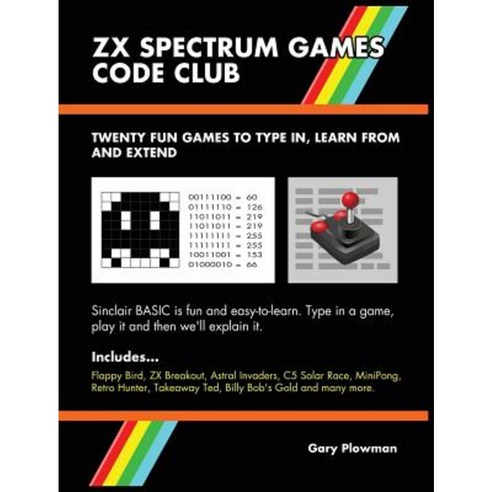 ZX Spectrum Games Code Club: Twenty Fun Games to Code and Learn Hardcover, Gazzapper Press