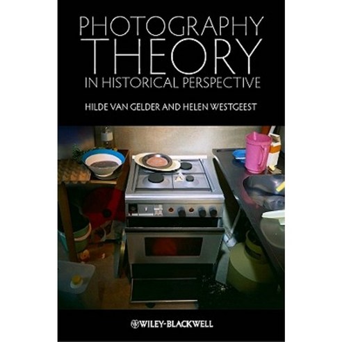 Photography Theory in Historical Perspective Paperback, Wiley-Blackwell