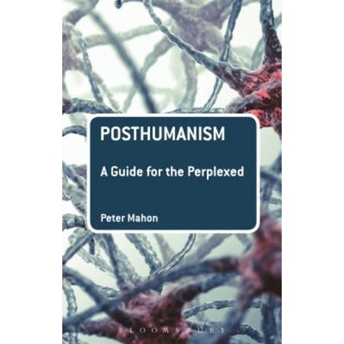 Posthumanism: A Guide for the Perplexed Paperback, Bloomsbury Academic