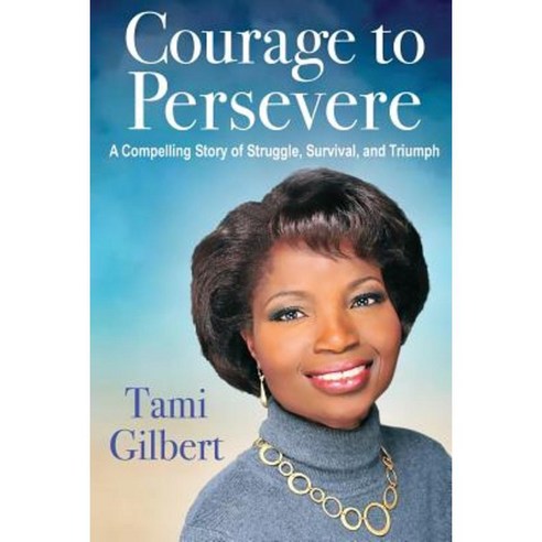 Courage to Persevere: A Compelling Story of Struggle Survival and Triumph Paperback, Dream World Press